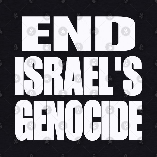 End Israel's GENOCIDE - White - Front by SubversiveWare